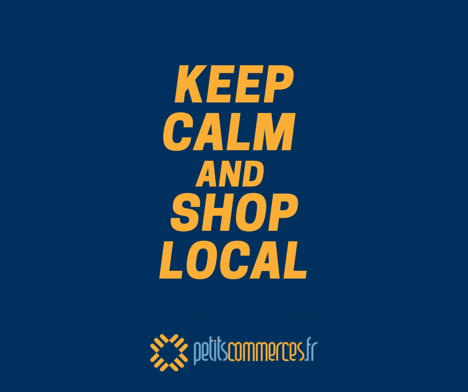 Coronavirus et petits commerces Keep Calm and Shop Local Petitscommerces je soutiens les petits commercants et artisans