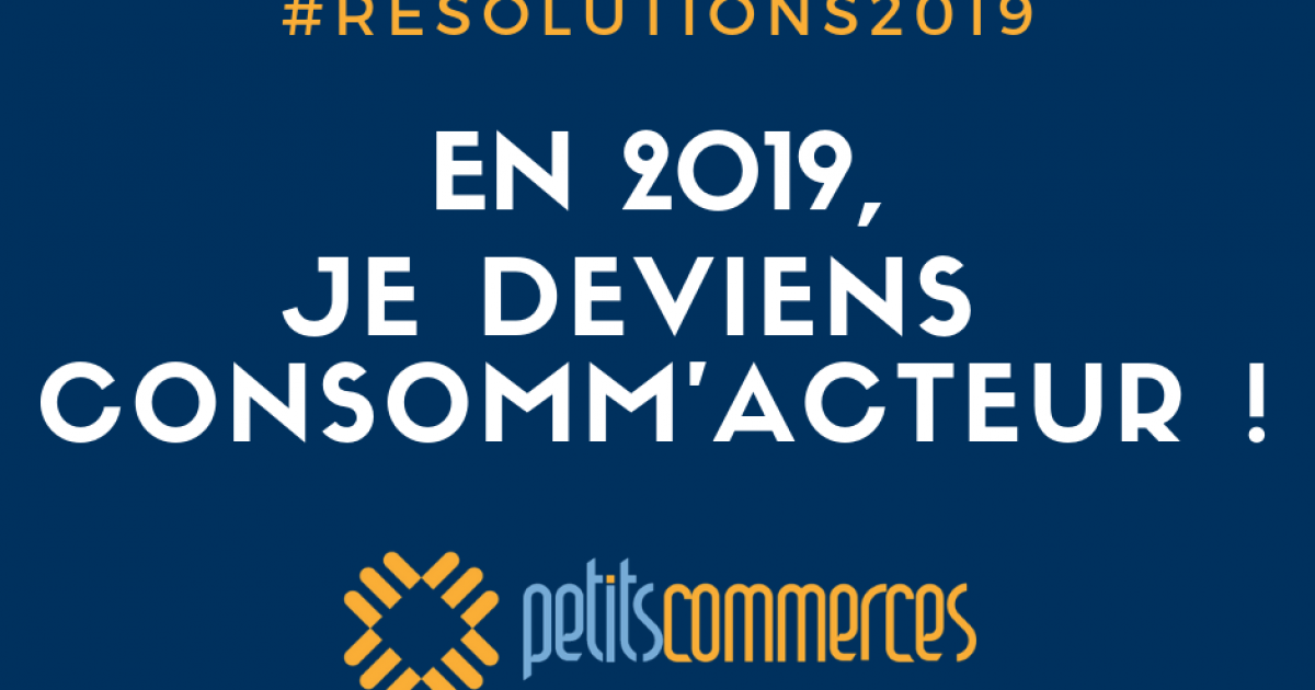 resolution-petitscommerces-en-2019-je-deviens-consommacteur-petitscommerces-fr